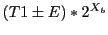 $(T1\pm E)*2^{X_{b}}$